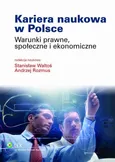 Kariera naukowa w Polsce. Warunki prawne, społeczne i ekonomiczne - Andrzej Rozmus