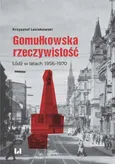 Gomułkowska rzeczywistość - Krzysztof Lesiakowski