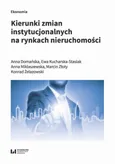 Kierunki zmian instytucjonalnych na rynkach nieruchomości - Anna Miklaszewska