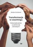 Transformacja w coachingu - Monika Chmielecka