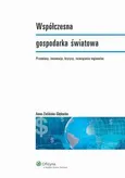 Współczesna gospodarka światowa - Anna Zielińska-Głębocka