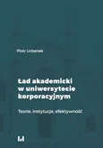 Ład akademicki w uniwersytecie korporacyjnym - Piotr Urbanek