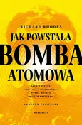 Jak powstała bomba atomowa - Richard Rhodes