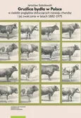 Gruźlica bydła w Polsce w świetle poglądów dotyczących rozwoju choroby i jej zwalczania w latach 1882–1975 - Jarosław Sobolewski