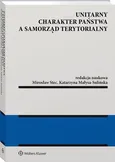 Unitarny charakter państwa a samorząd terytorialny - Katarzyna Małysa-Sulińska