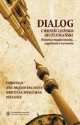 Dialog chrześcijańsko-muzułmański, t. 1: Historia i współczesność, zagrożenia i wyzwania