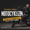 Motocyklizm. Droga do mindfulness - Jarosław Gibas