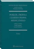 System Prawa Medycznego. Tom I. Pojęcie, źródła i zakres prawa medycznego - Eleonora Zielińska