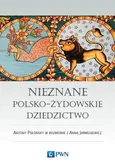 Nieznane polsko-żydowskie dziedzictwo - Anna Jarmusiewicz