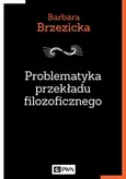 Problematyka przekładu filozoficznego - Barbara Brzezicka