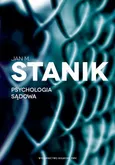 Psychologia sądowa. Podstawy - badania - aplikacje - Jan M. Stanik