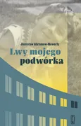 Lwy mojego podwórka - Jarosław Abramow-Newerly