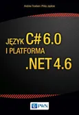 Język C# 6.0 i platforma .NET 4.6 - Andrew Troelsen