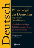 Phraseologie des Deutschen für polnische Deutschlernende. Niemiecka frazeologia dla Polaków uczących się języka niemieckiego - Elżbieta Dziurewicz