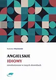 Angielskie idiomy nieodnotowane w innych słownikach - Radosław Więckowski