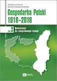 Gospodarka Polski 1918-2018 tom 3