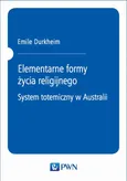 Elementarne formy życia religijnego. System totemiczny w Australii - Emile Durkheim
