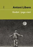 Godot i jego cień - Antoni Libera