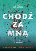 Chodź za mną - Joanna Opiat-Bojarska