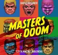 Masters of Doom. O dwóch takich, co stworzyli imperium i zmienili popkulturę - David Kushner