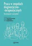 Praca w zespołach diagnostyczno-terapeutycznych - Anna Augustynowicz