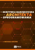 Skrzynka narzędziowa architekta oprogramowania (ebook) - Michael Keeling