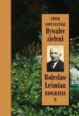 Bywalec zieleni. Bolesław Leśmian - Piotr Łopuszański