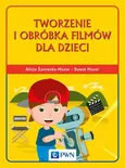 Tworzenie i obróbka filmów dla dzieci - Alicja Żarowska-Mazur