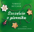 Szczęście z piernika - Tomasz Betcher
