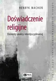 Doświadczenie religijne. Elementy analizy interdyscyplinarnej - Henryk Machoń