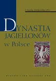 Dynastia Jagiellonów w Polsce - Urszula Borkowska