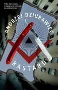 Bastard - Andrzej Dziurawiec