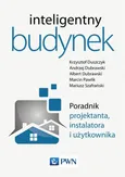 Inteligentny budynek. Poradnik projektanta, instalatora i użytkownika - Albert Dubrawski