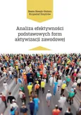 Analiza efektywności podstawowych form aktywizacji zawodowej - Beata Bieszk-Stolorz