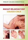 Masaż relaksacyjny całego ciała. Porady lekarza rodzinnego - Emilia Chojnowska