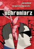 Ochroniarz - Jarosław Wojciechowski