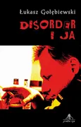 Disorder i ja - Łukasz Gołębiewski