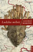 Ludzka miłość - Andrei Makine