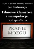 Filmowe kłamstwa i manipulacje - Jan Kochańczyk