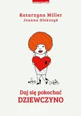 Daj się pokochać dziewczyno - Joanna Olekszyk