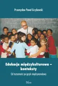 Edukacja międzykulturowa konteksty - Przemysław Paweł Grzybowski