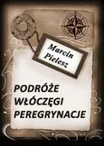 Podróże, włóczęgi, peregrynacje - Marcin Pielesz