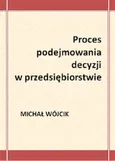 Proces podejmowania decyzji w przedsiębiorstwie - Michał Wójcik