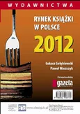 Rynek książki w Polsce 2012. Wydawnictwa - Łukasz Gołębiewski