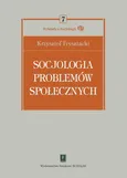 Socjologia problemów społecznych - Krzysztof Frysztacki