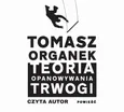 Teoria opanowywania trwogi - Tomasz Organek