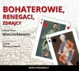 Bohaterowie, renegaci, zdrajcy - Paweł Wieczorkiewicz