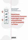 Nowoczesne instrumenty finansowe wspierające rozwój mieszkalnictwa w Unii Europejskiej i w Polsce - Ewelina Pawłowska-Szawara