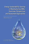Energy Sustainability Sensing in Manufacturing SMEs: Overview, Perspectives and Assessment Approaches - Aldona Kluczek