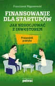 Finansowanie dla startupów. Jak negocjować z inwestorem - Franciszek Migaszewski